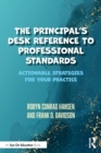 The Principal's Desk Reference to Professional Standards : Actionable Strategies for Your Practice - Book