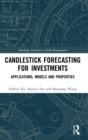 Candlestick Forecasting for Investments : Applications, Models and Properties - Book