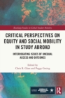 Critical Perspectives on Equity and Social Mobility in Study Abroad : Interrogating Issues of Unequal Access and Outcomes - Book