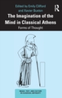 The Imagination of the Mind in Classical Athens : Forms of Thought - Book