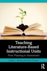 Teaching Literature-Based Instructional Units : From Planning to Assessment - Book