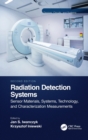 Radiation Detection Systems : Sensor Materials, Systems, Technology, and Characterization Measurements - Book