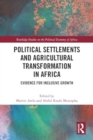 Political Settlements and Agricultural Transformation in Africa : Evidence for Inclusive Growth - Book