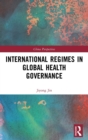 International Regimes in Global Health Governance - Book