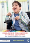 Music, Sound and Vibration in Special Education : How to Enrich Your Specialist Setting - Book