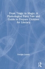 From Tragic to Magic: A Phonological Fairy Tale and Guide to Prepare Children for Literacy - Book