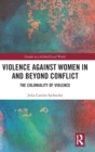 Violence against Women in and beyond Conflict : The Coloniality of Violence - Book