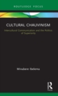 Cultural Chauvinism : Intercultural Communication and the Politics of Superiority - Book
