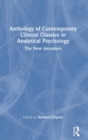 Anthology of Contemporary Clinical Classics in Analytical Psychology : The New Ancestors - Book