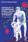 Anthology of Contemporary Clinical Classics in Analytical Psychology : The New Ancestors - Book