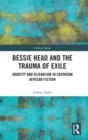 Bessie Head and the Trauma of Exile : Identity and Alienation in Southern African Fiction - Book
