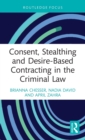 Consent, Stealthing and Desire-Based Contracting in the Criminal Law - Book