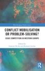 Conflict Mobilisation or Problem-Solving? : Issue Competition in Western Europe - Book