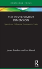 The Development Dimension : Special and Differential Treatment in Trade - Book