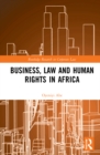 Implementing Business and Human Rights Norms in Africa: Law and Policy Interventions - Book