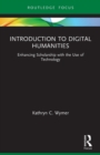 Introduction to Digital Humanities : Enhancing Scholarship with the Use of Technology - Book