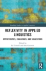 Reflexivity in Applied Linguistics : Opportunities, Challenges, and Suggestions - Book