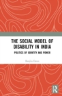 The Social Model of Disability in India : Politics of Identity and Power - Book