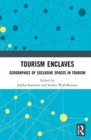 Tourism Enclaves : Geographies of Exclusive Spaces in Tourism - Book