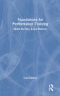 Foundations for Performance Training : Skills for the Actor-Dancer - Book