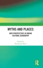 Myths and Places : New Perspectives in Indian Cultural Geography - Book