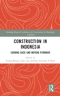 Construction in Indonesia : Looking Back and Moving Forward - Book