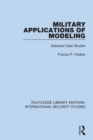 Military Applications of Modeling : Selected Case Studies - Book
