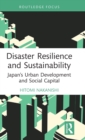 Disaster Resilience and Sustainability : Japan's Urban Development and Social Capital - Book