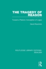 The Tragedy of Reason : Toward a Platonic Conception of Logos - Book
