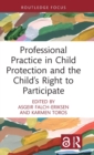 Professional Practice in Child Protection and the Child’s Right to Participate - Book