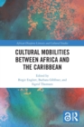 Cultural Mobilities Between Africa and the Caribbean - Book