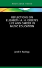 Reflections on Elizabeth A. H. Green’s Life and Career in Music Education - Book