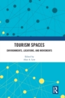 Tourism Spaces : Environments, Locations, and Movements - Book