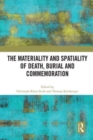 The Materiality and Spatiality of Death, Burial and Commemoration - Book
