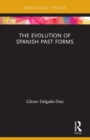The Evolution of Spanish Past Forms - Book