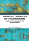 Transnational Environmental Law in the Anthropocene : Reflections on the Role of Law in Times of Planetary Change - Book