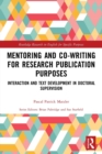 Mentoring and Co-Writing for Research Publication Purposes : Interaction and Text Development in Doctoral Supervision - Book