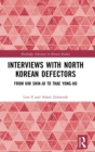 Interviews with North Korean Defectors : From Kim Shin-jo to Thae Yong-ho - Book
