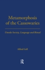 Metamorphosis of the Cassowaries : Umeda Society, Language and Ritual Volume 51 - Book