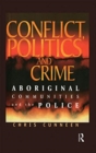 Conflict, Politics and Crime : Aboriginal Communities and the Police - Book