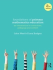 Foundations of Primary Mathematics Education : An introduction to curriculum, pedagogy and content - Book