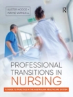 Professional Transitions in Nursing : A guide to practice in the Australian healthcare system - Book
