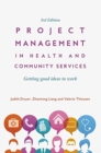 Project Management in Health and Community Services : Getting good ideas to work - Book