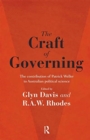 The Craft of Governing : The contribution of Patrick Weller to Australian political science - Book