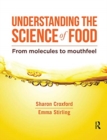 Understanding the Science of Food : From molecules to mouthfeel - Book