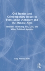 Old Stories and Contemporary Issues in Films about Antiquity and the Middle Ages : Idealistic Thinking, Sex, Lies, and Video Political Agendas - Book