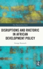 Disruptions and Rhetoric in African Development Policy - Book