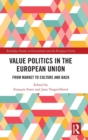 Value Politics in the European Union : From Market to Culture and Back - Book