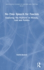 No Free Speech for Fascists : Exploring ‘No Platform’ in History, Law and Politics - Book