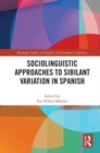 Sociolinguistic Approaches to Sibilant Variation in Spanish - Book